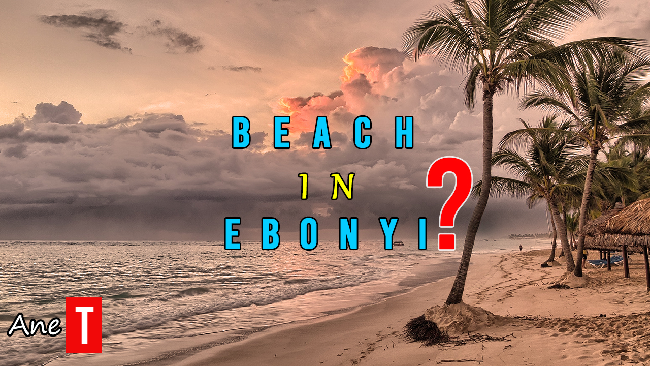 Ebonyi State Has a Beach: Everything You Need To Know About the Beach in Ebonyi State