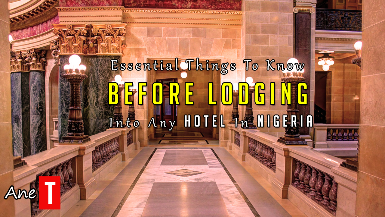 Most Essential Things To Know Before Lodging Into Any Hotel In Nigeria