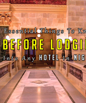 Most Essential Things To Know Before Lodging Into Any Hotel In Nigeria
